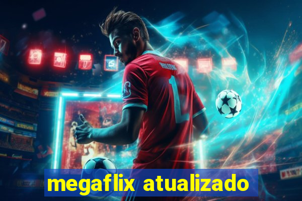 megaflix atualizado